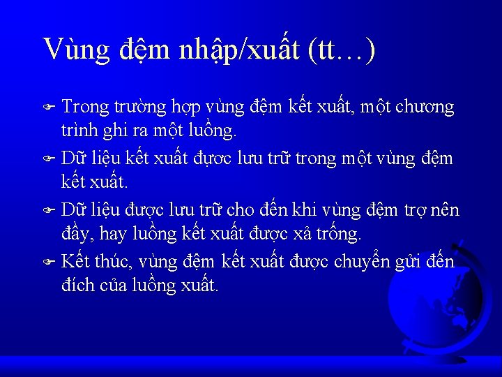 Vùng đệm nhập/xuất (tt…) Trong trường hợp vùng đệm kết xuất, một chương trình