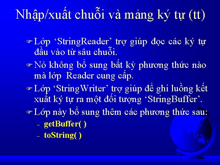 Nhập/xuất chuỗi và mảng ký tự (tt) F Lớp ‘String. Reader’ trợ giúp đọc