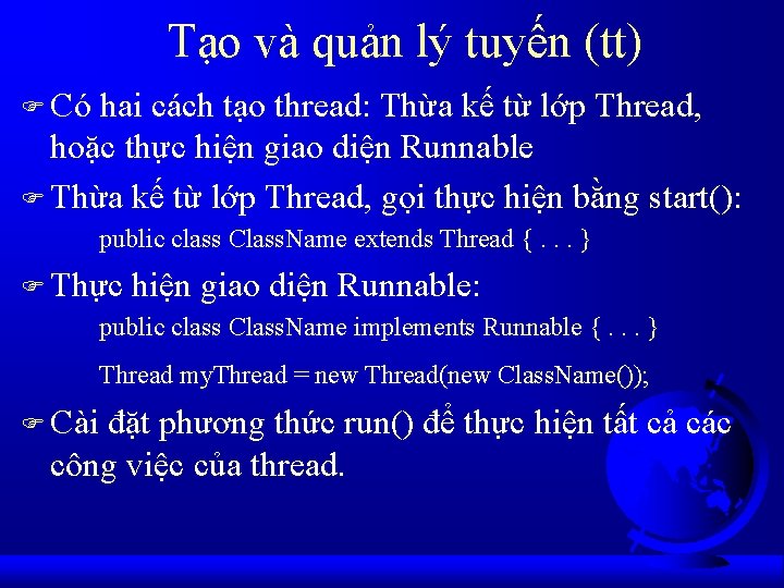 Tạo và quản lý tuyến (tt) F Có hai cách tạo thread: Thừa kế