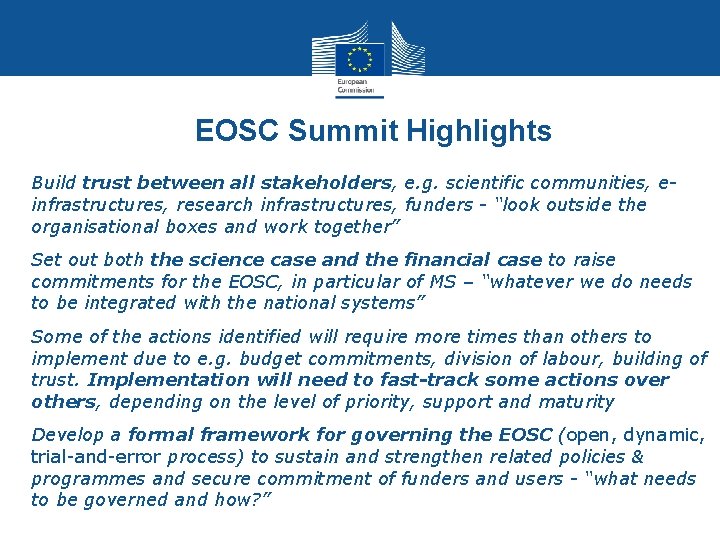 EOSC Summit Highlights Build trust between all stakeholders, e. g. scientific communities, einfrastructures, research EOSC Summit Highlights Build trust between all stakeholders, e. g. scientific communities, einfrastructures, research