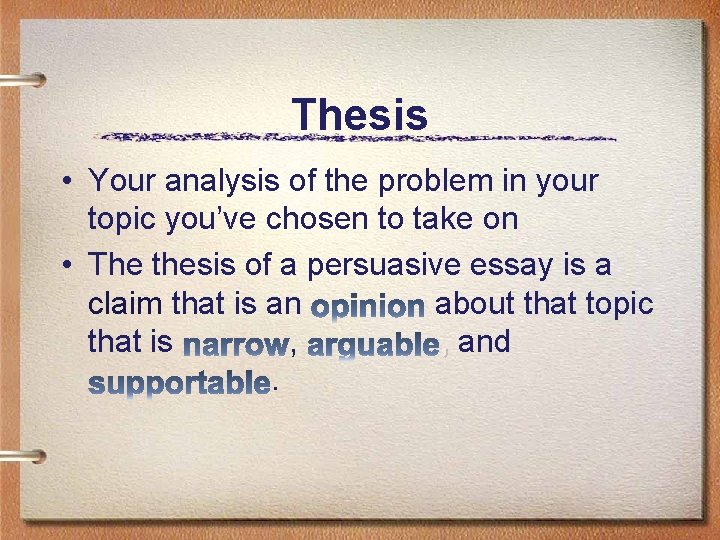 Thesis • Your analysis of the problem in your topic you’ve chosen to take