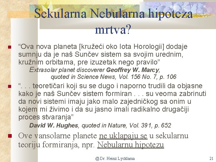 Sekularna Nebularna hipoteza mrtva? “Ova nova planeta [kružeći oko Iota Horologii] dodaje sumnju da