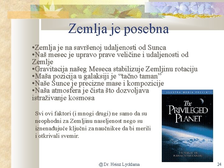 Zemlja je posebna • Zemlja je na savršenoj udaljenosti od Sunca • Naš mesec