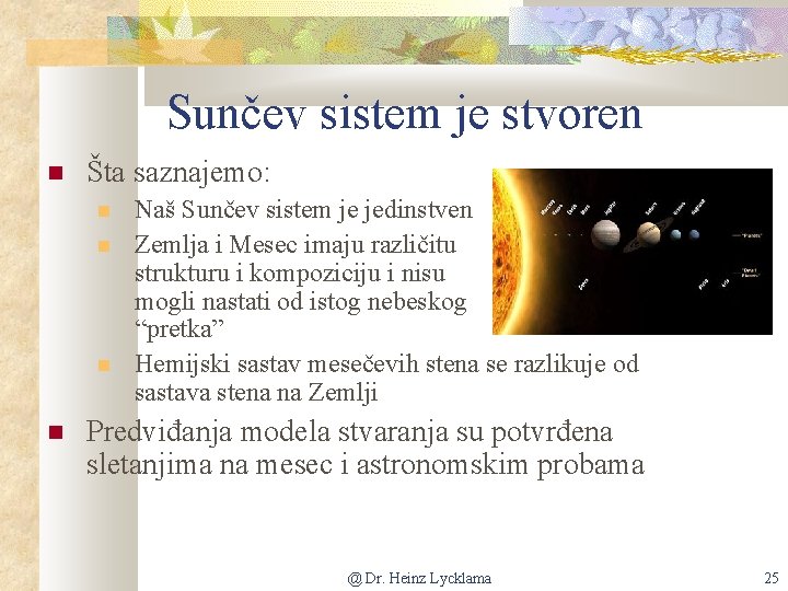 Sunčev sistem je stvoren Šta saznajemo: Naš Sunčev sistem je jedinstven Zemlja i Mesec