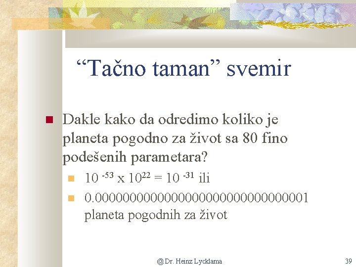 “Tačno taman” svemir Dakle kako da odredimo koliko je planeta pogodno za život sa