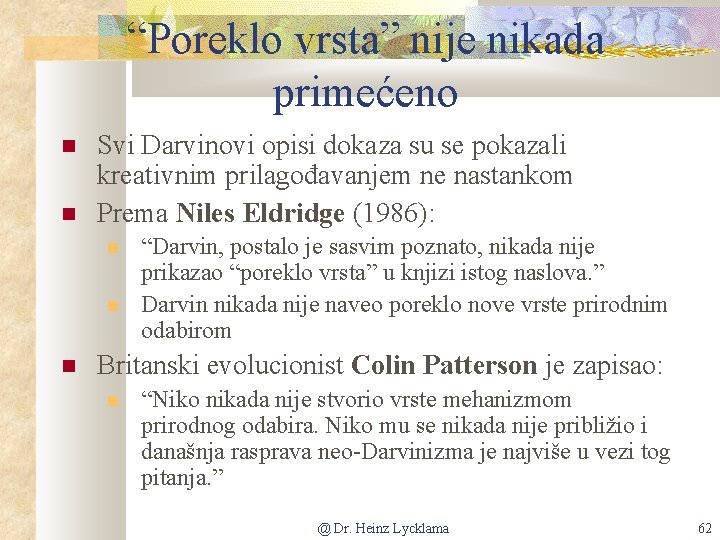 “Poreklo vrsta” nije nikada primećeno Svi Darvinovi opisi dokaza su se pokazali kreativnim prilagođavanjem