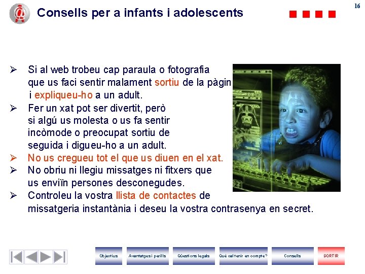 16 16 Consells per a infants i adolescents Ø Si al web trobeu cap