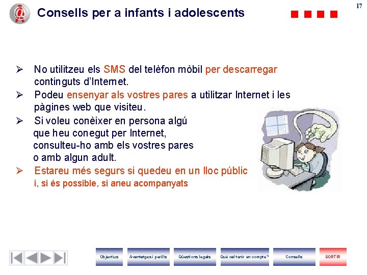 17 17 Consells per a infants i adolescents Ø No utilitzeu els SMS del