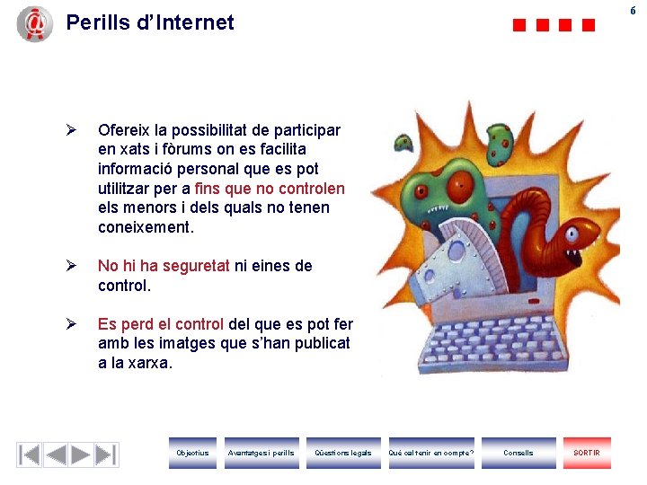 66 Perills d’Internet Ø Ofereix la possibilitat de participar en xats i fòrums on