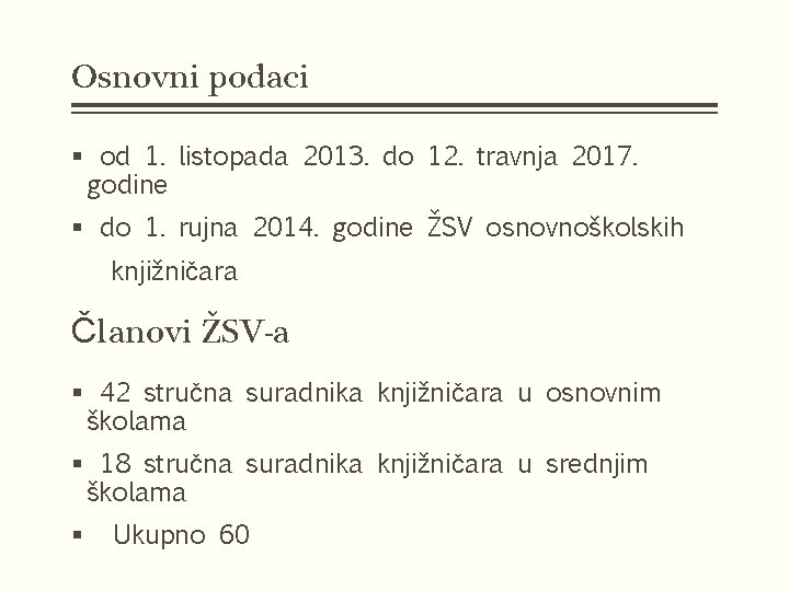 Osnovni podaci § od 1. listopada 2013. do 12. travnja 2017. godine § do