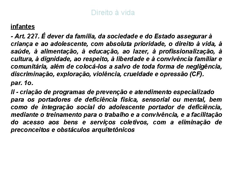 Direito à vida infantes - Art. 227. É dever da família, da sociedade e