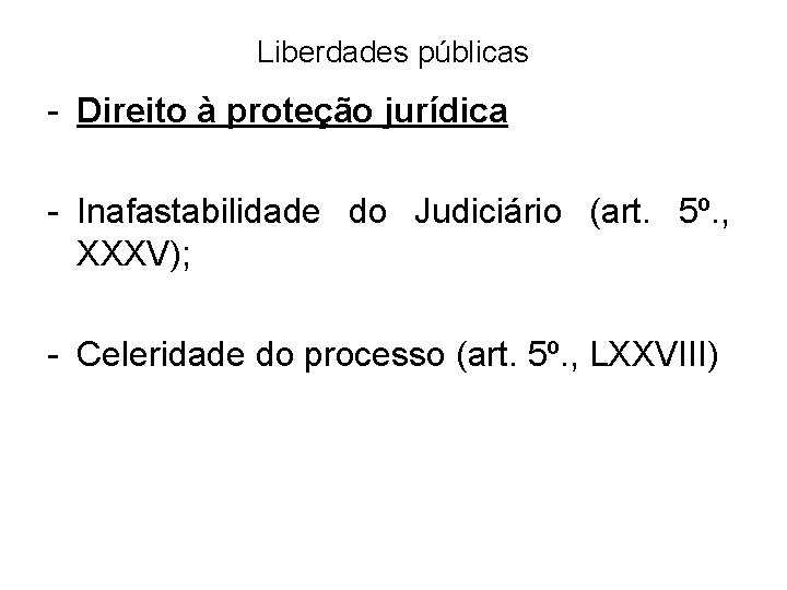 Liberdades públicas - Direito à proteção jurídica - Inafastabilidade do Judiciário (art. 5º. ,