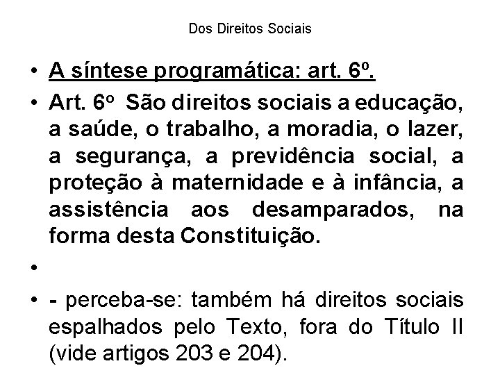 Dos Direitos Sociais • A síntese programática: art. 6º. • Art. 6 o São