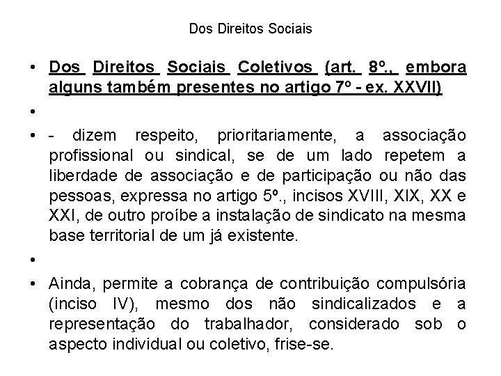 Dos Direitos Sociais • Dos Direitos Sociais Coletivos (art. 8º. , embora alguns também