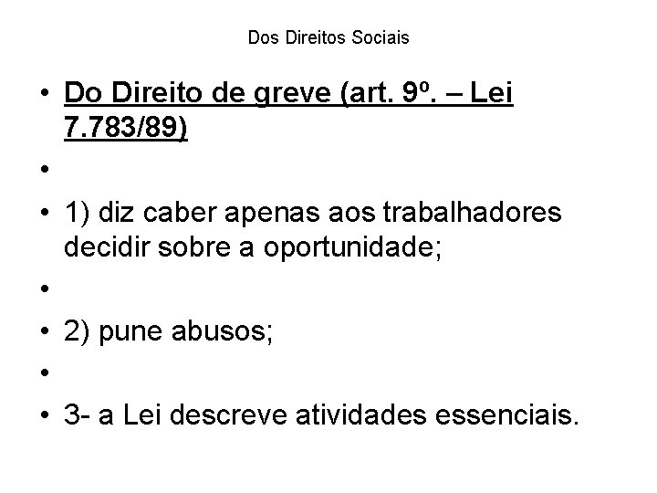 Dos Direitos Sociais • Do Direito de greve (art. 9º. – Lei 7. 783/89)