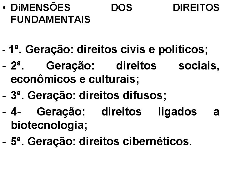  • Di. MENSÕES FUNDAMENTAIS DOS DIREITOS - 1ª. Geração: direitos civis e políticos;