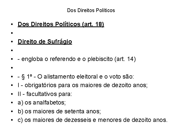 Dos Direitos Políticos • • • Dos Direitos Políticos (art. 18) Direito de Sufrágio