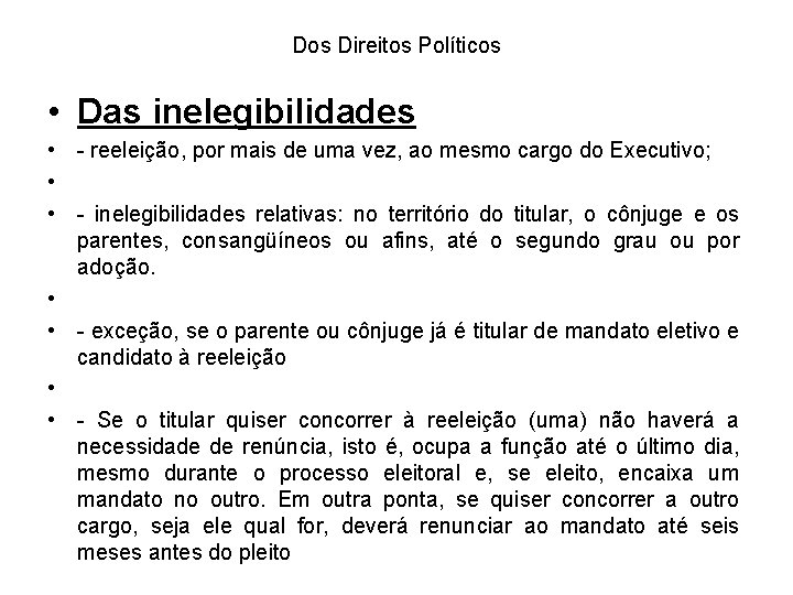 Dos Direitos Políticos • Das inelegibilidades • - reeleição, por mais de uma vez,