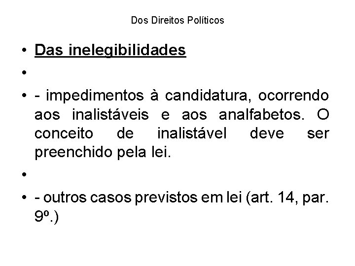 Dos Direitos Políticos • Das inelegibilidades • • - impedimentos à candidatura, ocorrendo aos Dos Direitos Políticos • Das inelegibilidades • • - impedimentos à candidatura, ocorrendo aos