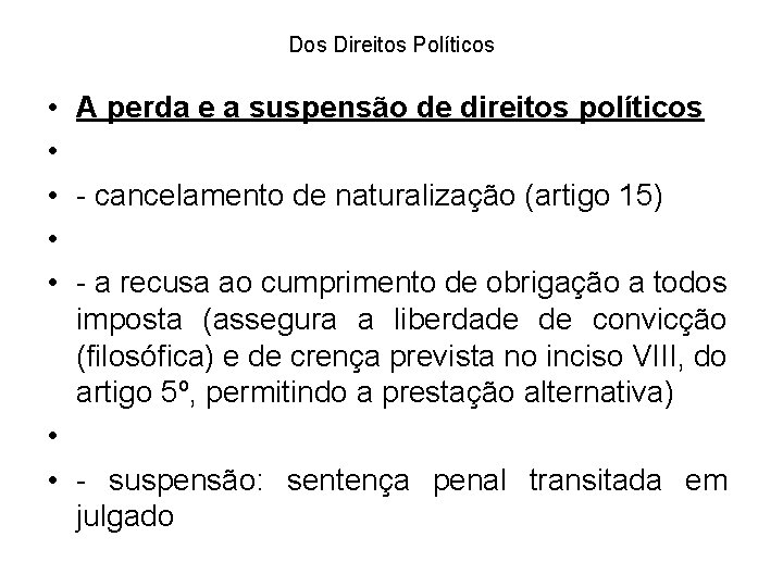 Dos Direitos Políticos • A perda e a suspensão de direitos políticos • •