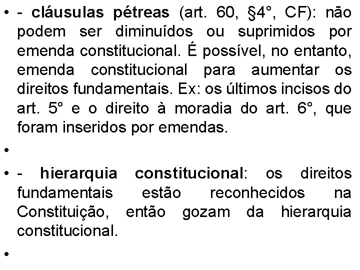  • - cláusulas pétreas (art. 60, § 4°, CF): não podem ser diminuídos