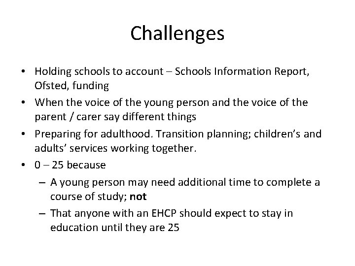 Challenges • Holding schools to account – Schools Information Report, Ofsted, funding • When