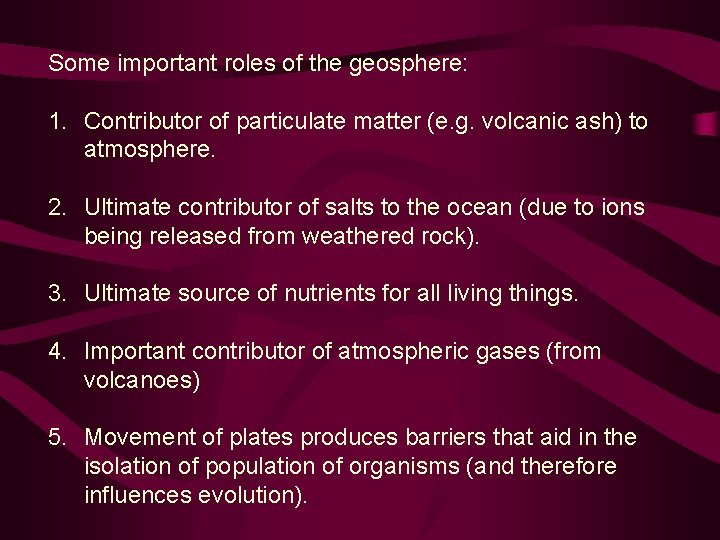 Some important roles of the geosphere: 1. Contributor of particulate matter (e. g. volcanic