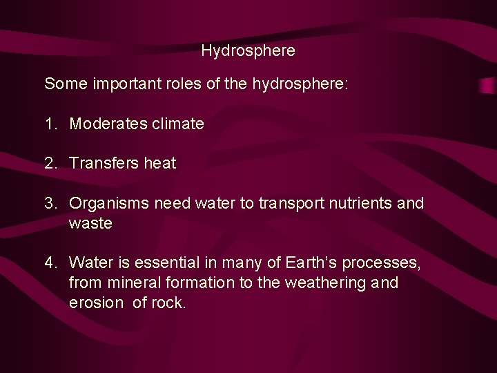 Hydrosphere Some important roles of the hydrosphere: 1. Moderates climate 2. Transfers heat 3.