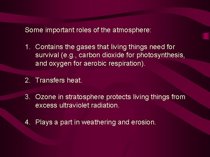 Some important roles of the atmosphere: 1. Contains the gases that living things need