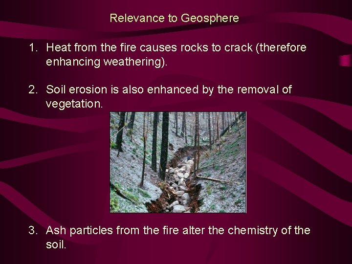Relevance to Geosphere 1. Heat from the fire causes rocks to crack (therefore enhancing