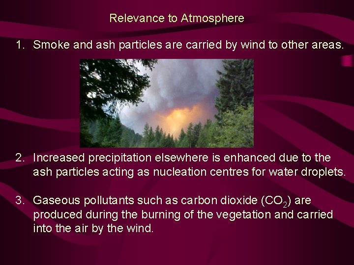 Relevance to Atmosphere 1. Smoke and ash particles are carried by wind to other