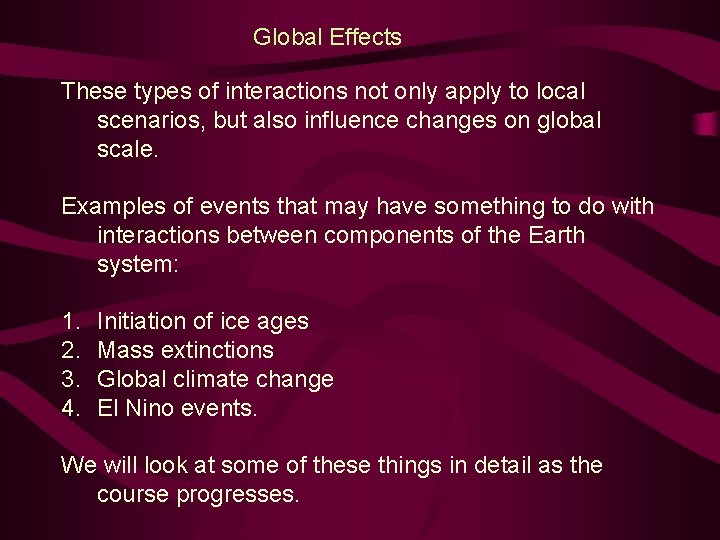 Global Effects These types of interactions not only apply to local scenarios, but also