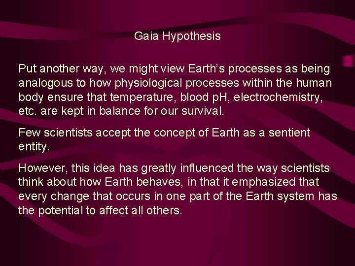 Gaia Hypothesis Put another way, we might view Earth’s processes as being analogous to