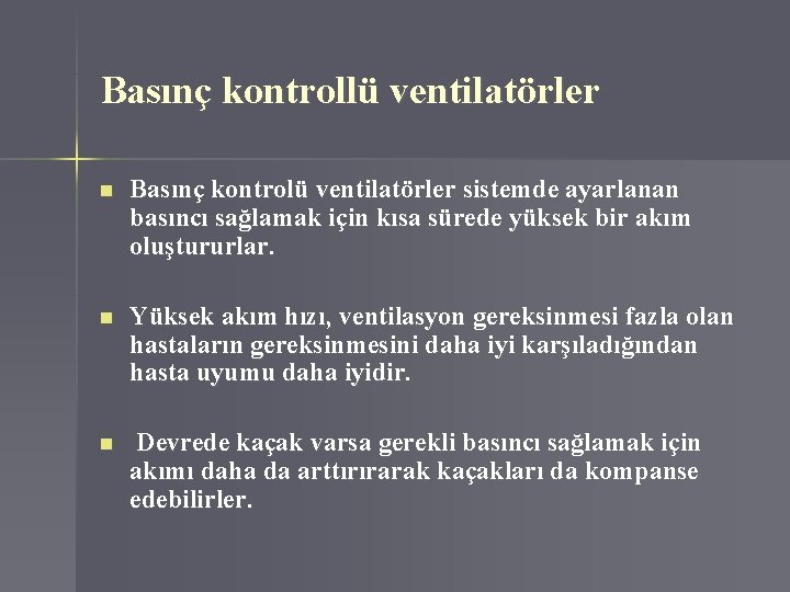 Basınç kontrollü ventilatörler n Basınç kontrolü ventilatörler sistemde ayarlanan basıncı sağlamak için kısa sürede