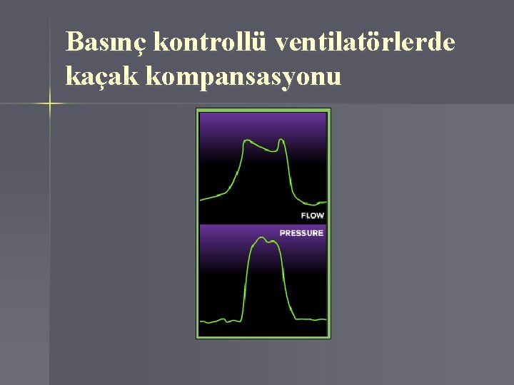 Basınç kontrollü ventilatörlerde kaçak kompansasyonu 