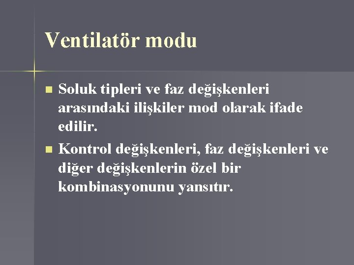 Ventilatör modu Soluk tipleri ve faz değişkenleri arasındaki ilişkiler mod olarak ifade edilir. n