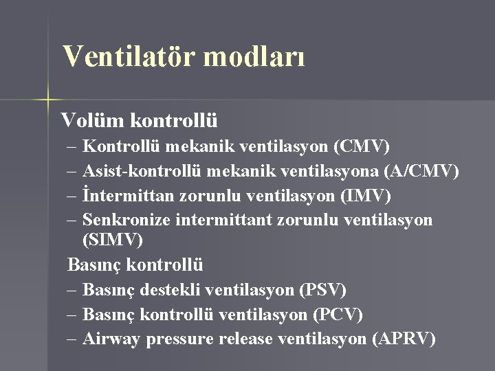 Ventilatör modları Volüm kontrollü – Kontrollü mekanik ventilasyon (CMV) – Asist-kontrollü mekanik ventilasyona (A/CMV)