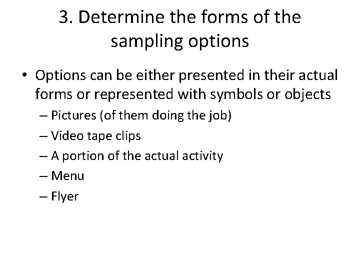 3. Determine the forms of the sampling options • Options can be either presented