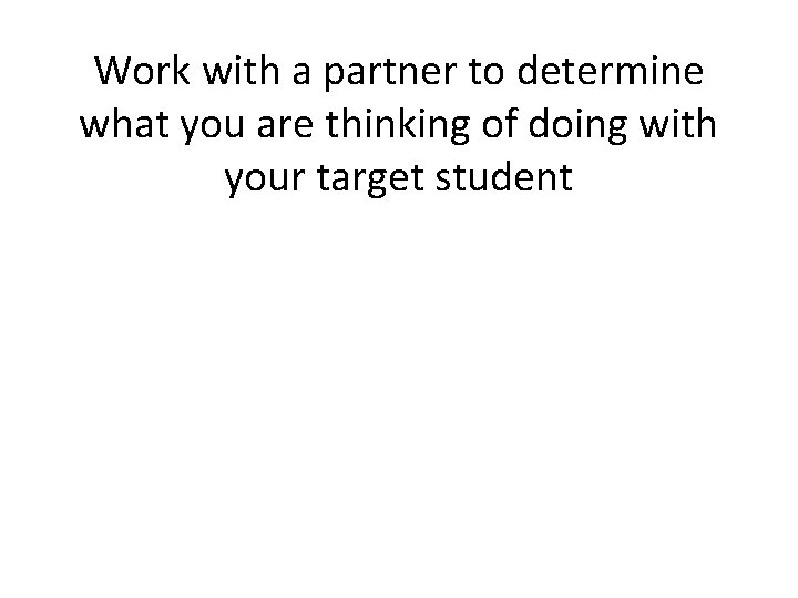 Work with a partner to determine what you are thinking of doing with your