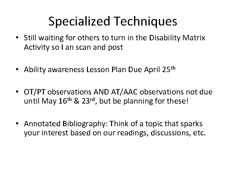 Specialized Techniques • Still waiting for others to turn in the Disability Matrix Activity