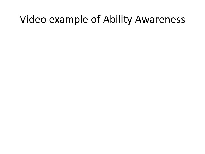Video example of Ability Awareness 