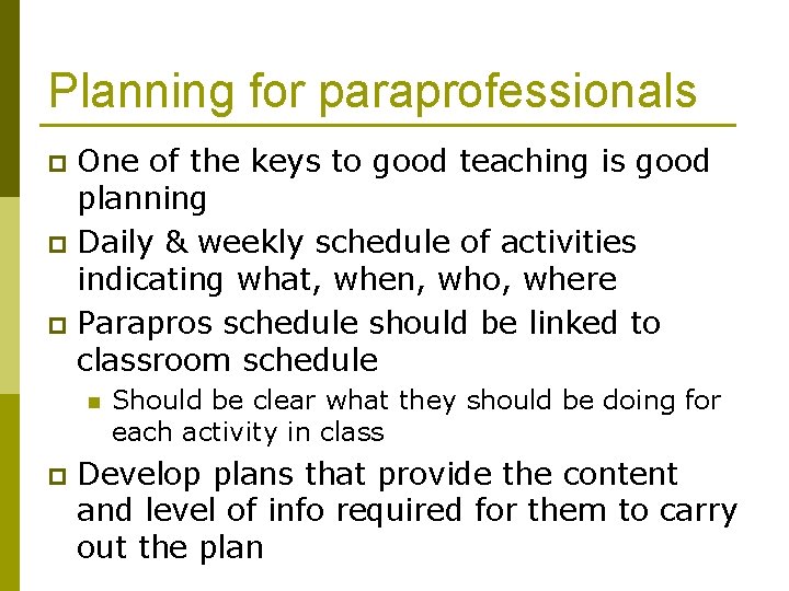 Planning for paraprofessionals One of the keys to good teaching is good planning p