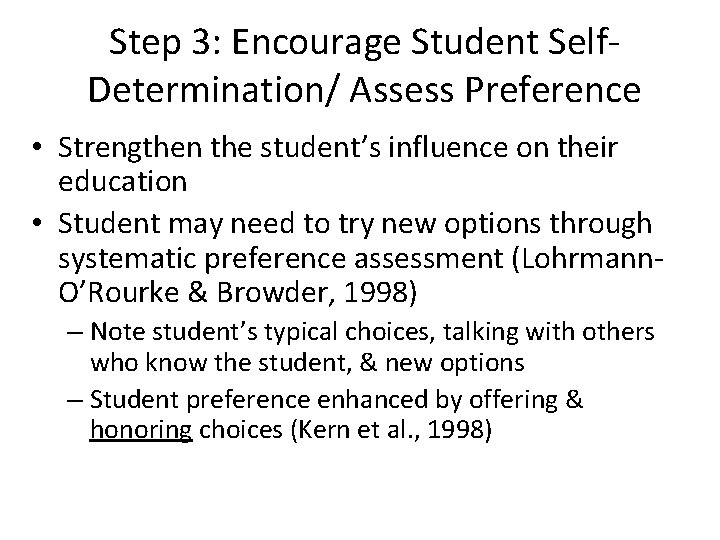 Step 3: Encourage Student Self. Determination/ Assess Preference • Strengthen the student’s influence on