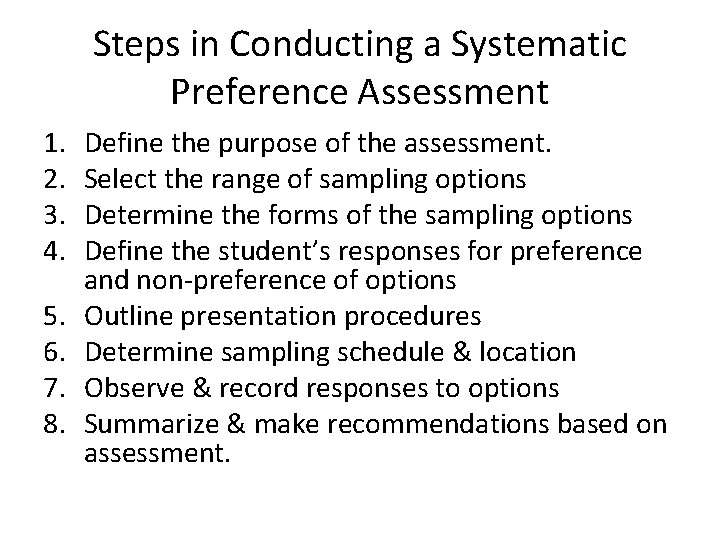 Steps in Conducting a Systematic Preference Assessment 1. 2. 3. 4. 5. 6. 7.