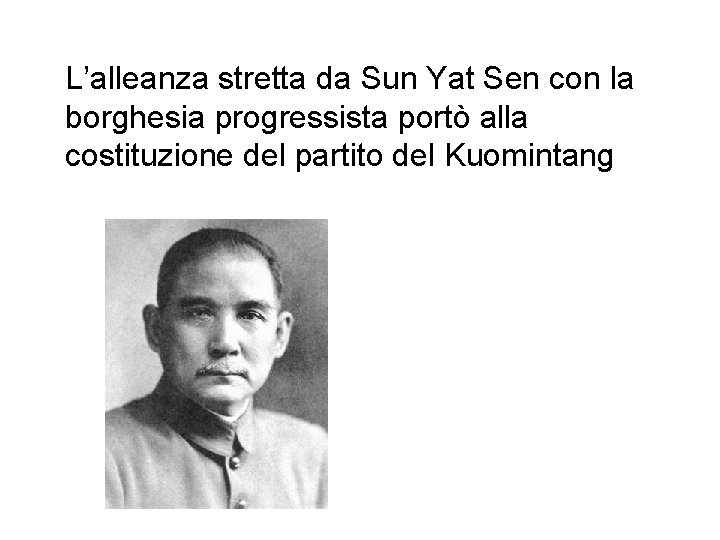 L’alleanza stretta da Sun Yat Sen con la borghesia progressista portò alla costituzione del