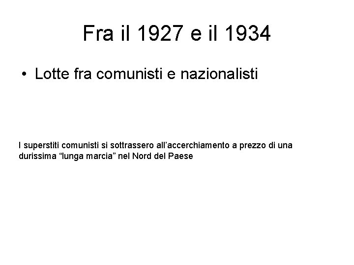 Fra il 1927 e il 1934 • Lotte fra comunisti e nazionalisti I superstiti