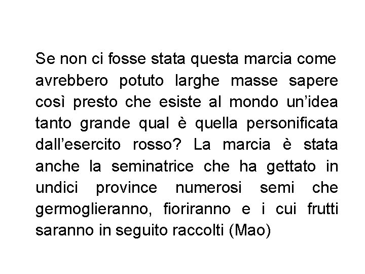 Se non ci fosse stata questa marcia come avrebbero potuto larghe masse sapere così