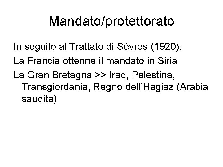 Mandato/protettorato In seguito al Trattato di Sèvres (1920): La Francia ottenne il mandato in