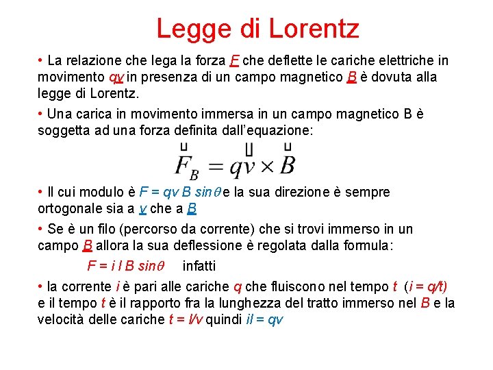 Legge di Lorentz • La relazione che lega la forza F che deflette le