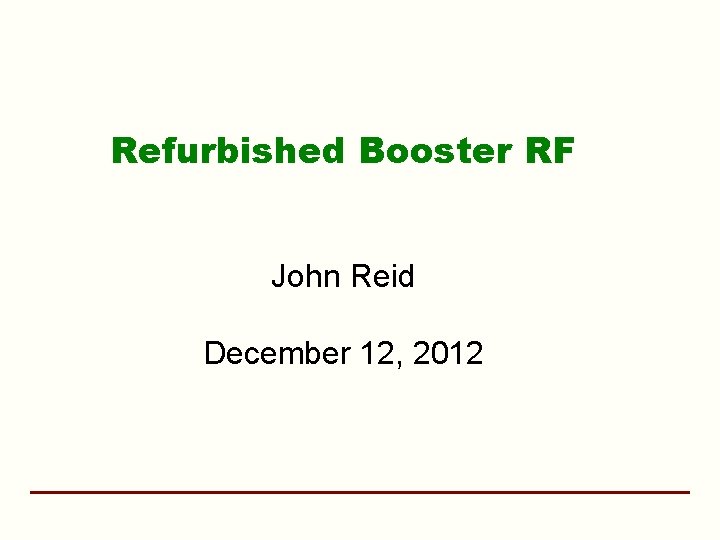 Refurbished Booster RF John Reid December 12, 2012 